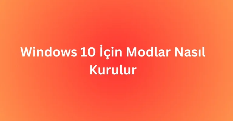 Windows 10 İçin Modlar Nasıl Kurulur